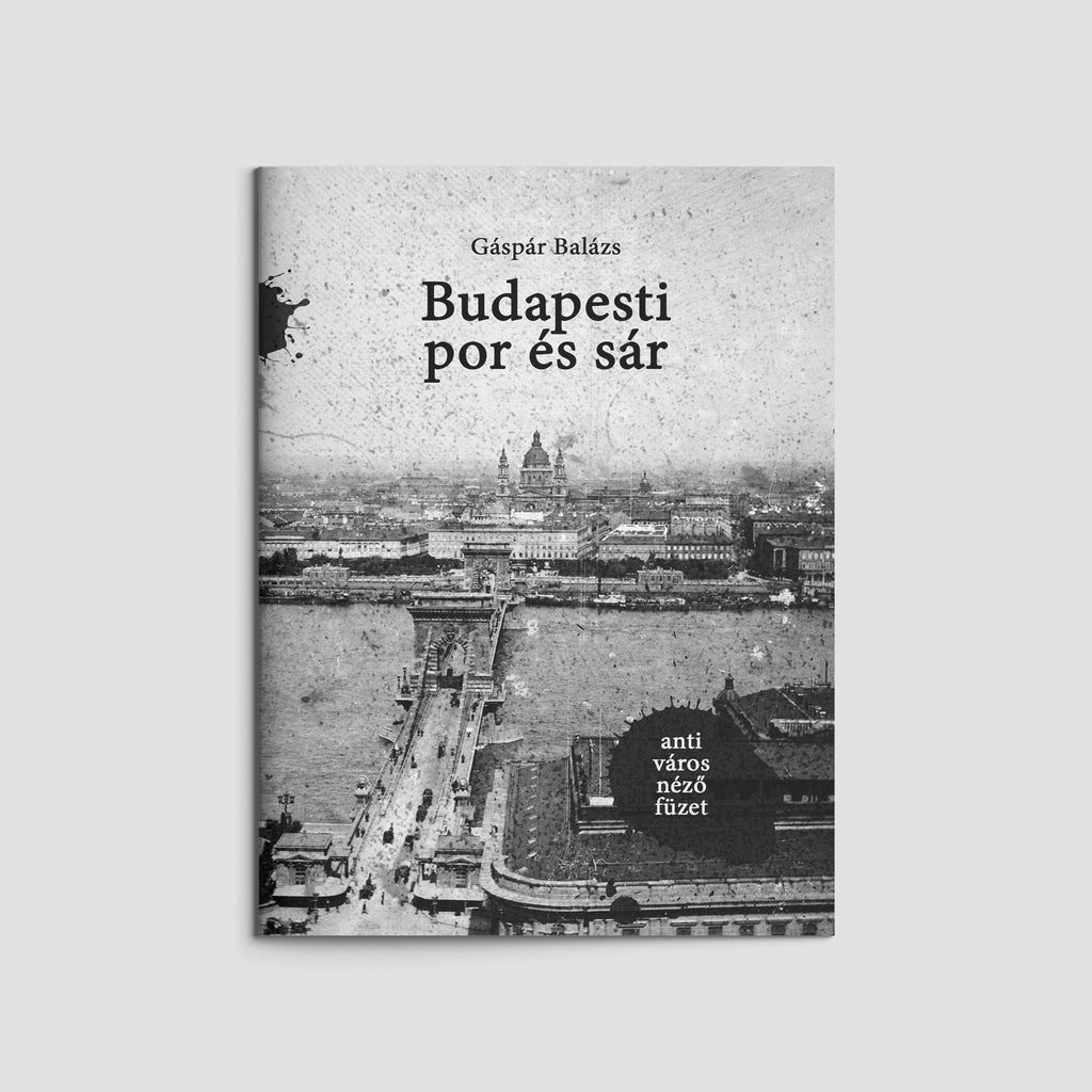 Budapesti por és sár – anti-city guide booklet (in Hungarian only)